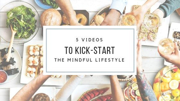 5 Videos to Kick-Start the Mindful Lifestyle